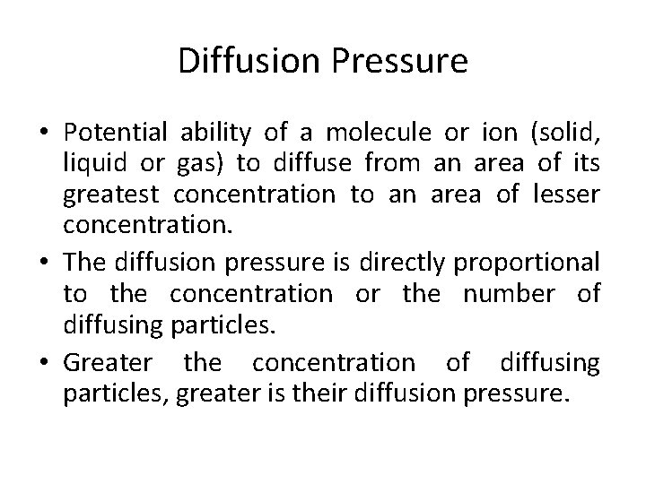 Diffusion Pressure • Potential ability of a molecule or ion (solid, liquid or gas)