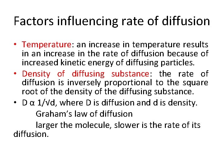 Factors influencing rate of diffusion • Temperature: an increase in temperature results in an
