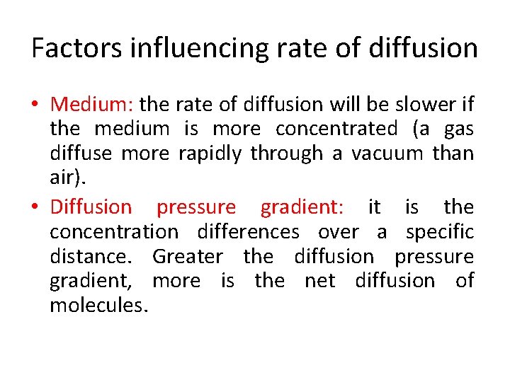 Factors influencing rate of diffusion • Medium: the rate of diffusion will be slower