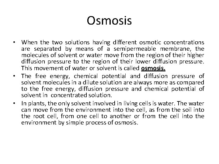 Osmosis • When the two solutions having different osmotic concentrations are separated by means