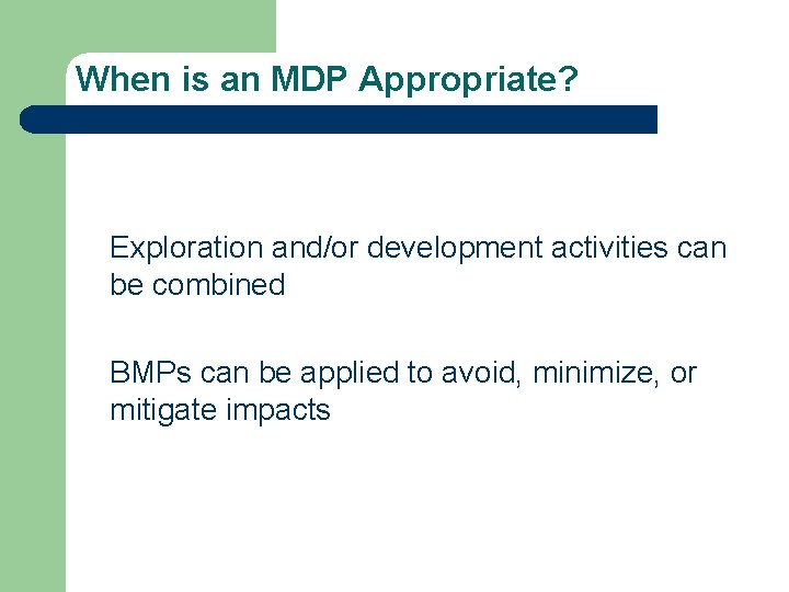 When is an MDP Appropriate? Exploration and/or development activities can be combined BMPs can