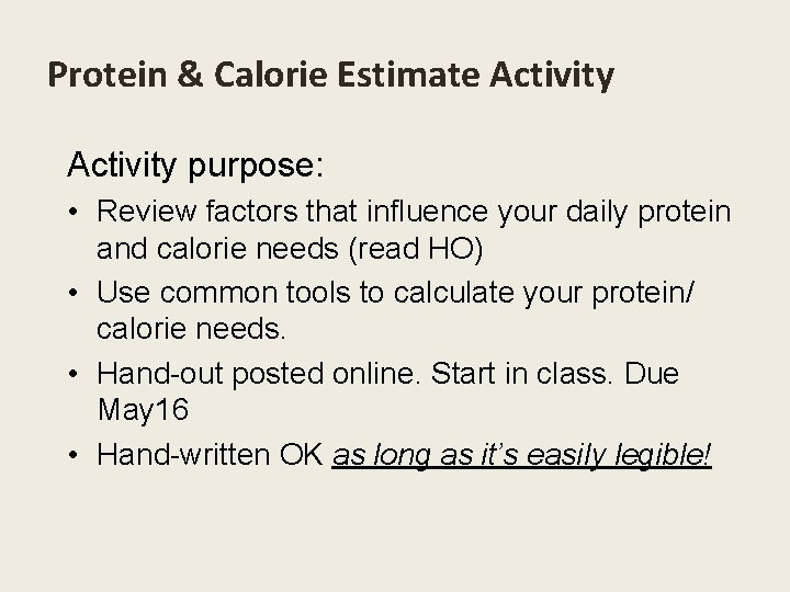 Protein & Calorie Estimate Activity purpose: • Review factors that influence your daily protein