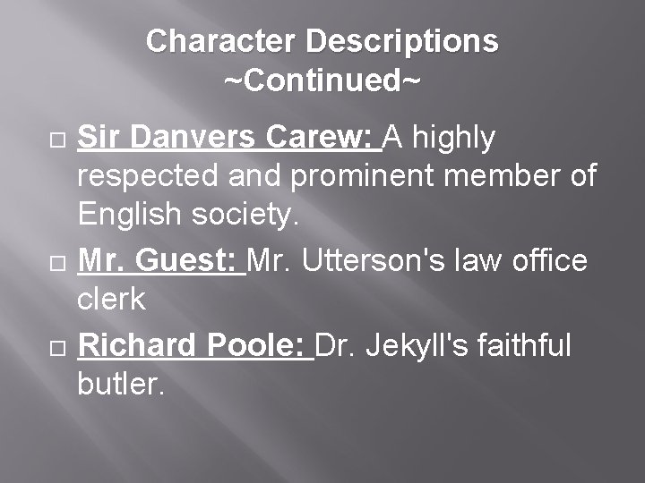 Character Descriptions ~Continued~ Sir Danvers Carew: A highly respected and prominent member of English