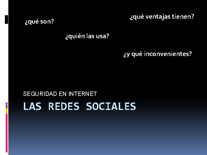 ¿qué ventajas tienen? ¿qué son? ¿quién las usa? ¿y qué inconvenientes? SEGURIDAD EN INTERNET