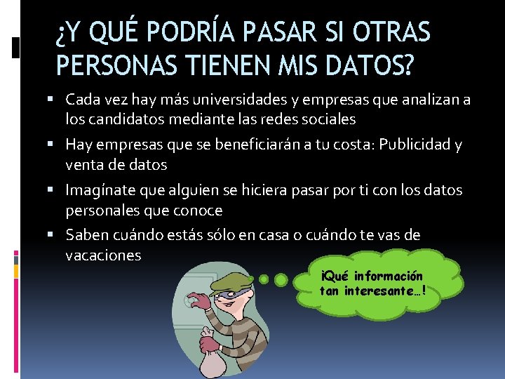 ¿Y QUÉ PODRÍA PASAR SI OTRAS PERSONAS TIENEN MIS DATOS? Cada vez hay más