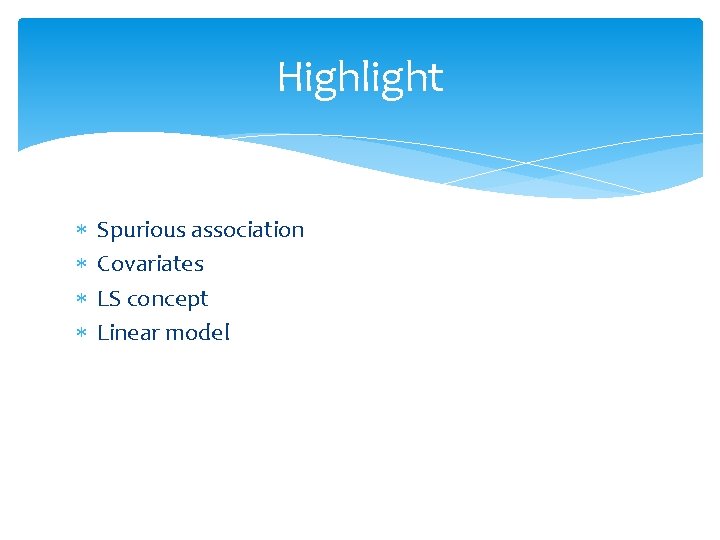 Highlight Spurious association Covariates LS concept Linear model 