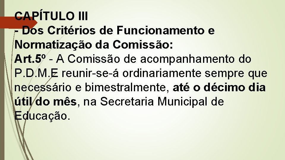 CAPÍTULO III - Dos Critérios de Funcionamento e Normatização da Comissão: Art. 5º -