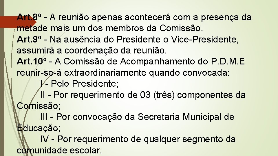 Art. 8º - A reunião apenas acontecerá com a presença da metade mais um