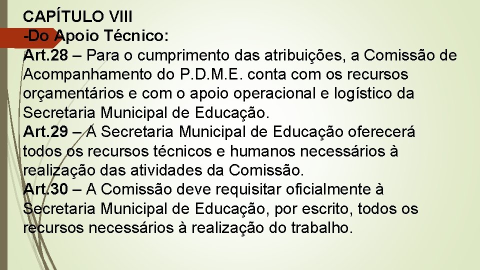 CAPÍTULO VIII -Do Apoio Técnico: Art. 28 – Para o cumprimento das atribuições, a