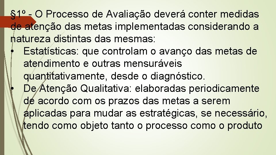 § 1º - O Processo de Avaliação deverá conter medidas de atenção das metas