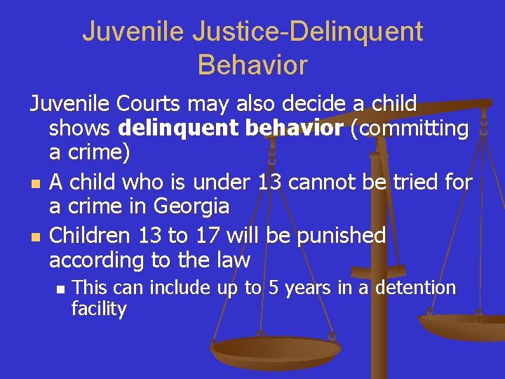 Juvenile Justice-Delinquent Behavior Juvenile Courts may also decide a child shows delinquent behavior (committing