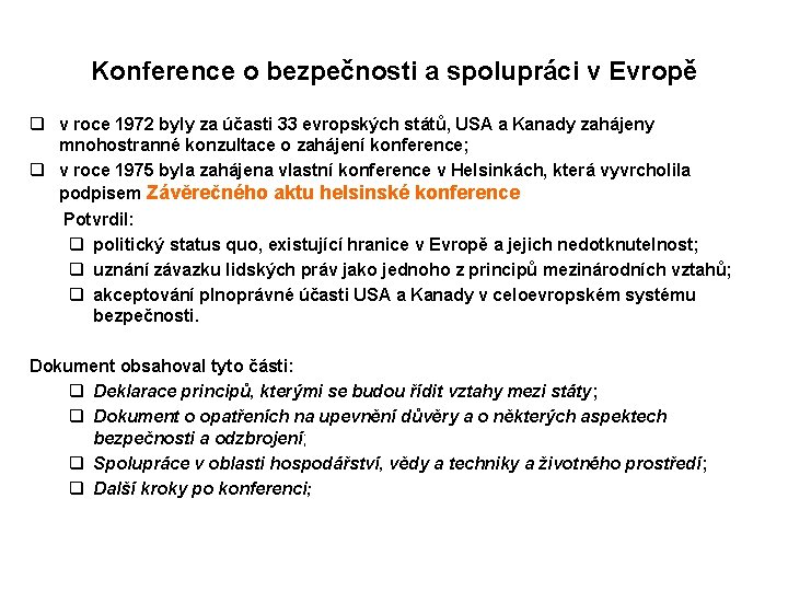 Konference o bezpečnosti a spolupráci v Evropě q v roce 1972 byly za účasti