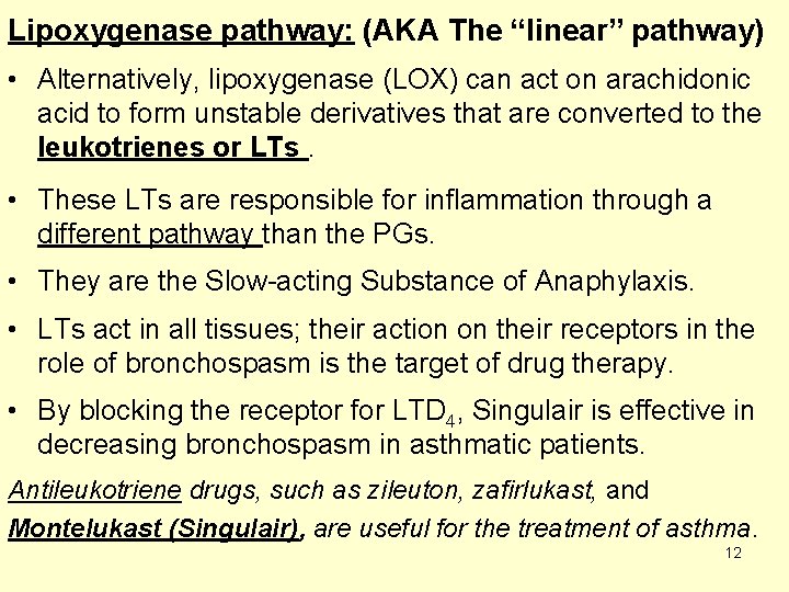 Lipoxygenase pathway: (AKA The “linear” pathway) • Alternatively, lipoxygenase (LOX) can act on arachidonic