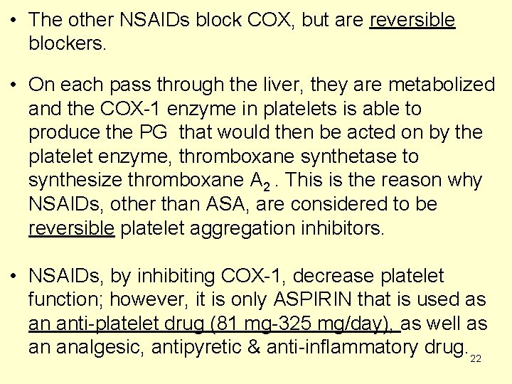  • The other NSAIDs block COX, but are reversible blockers. • On each