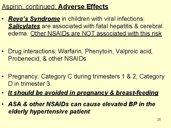 Aspirin, continued: Adverse Effects • Reye’s Syndrome in children with viral infections: Salicylates are