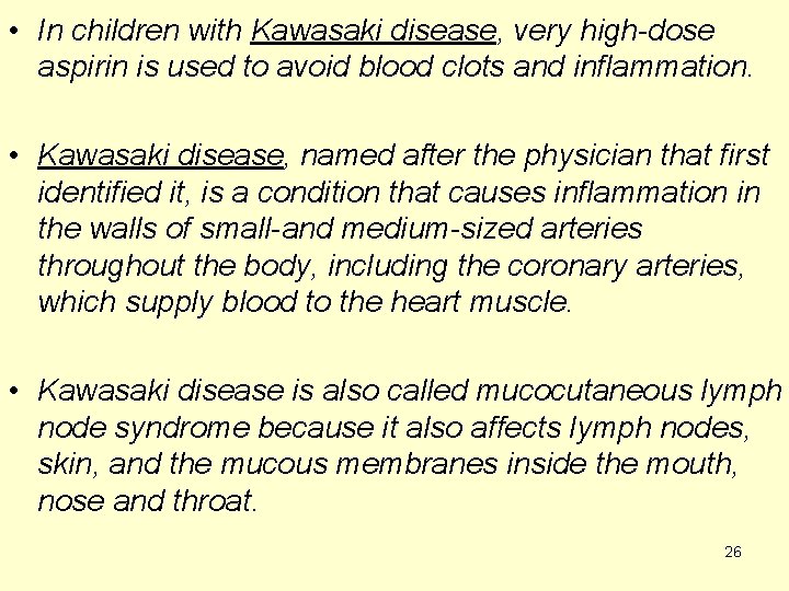  • In children with Kawasaki disease, very high-dose aspirin is used to avoid