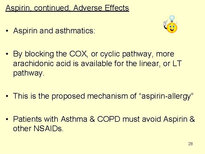 Aspirin, continued, Adverse Effects • Aspirin and asthmatics: • By blocking the COX, or