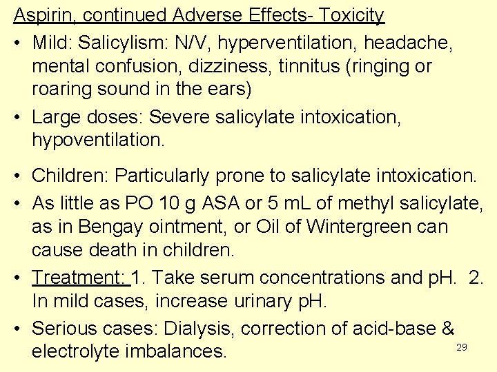 Aspirin, continued Adverse Effects- Toxicity • Mild: Salicylism: N/V, hyperventilation, headache, mental confusion, dizziness,