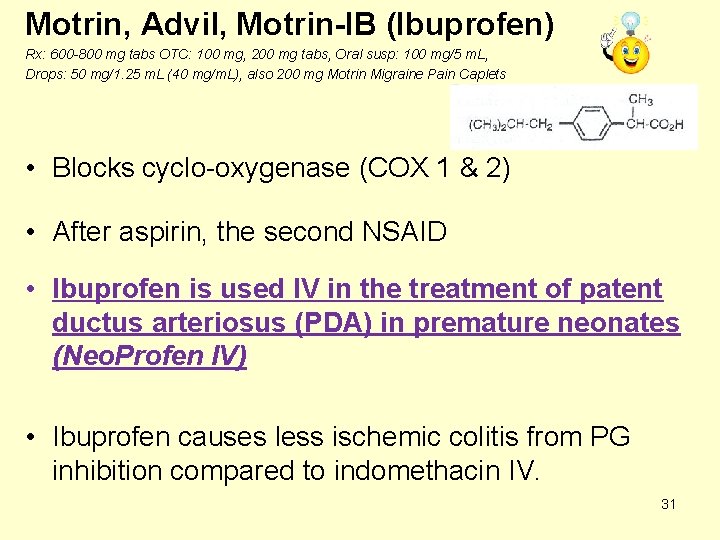 Motrin, Advil, Motrin-IB (Ibuprofen) Rx: 600 -800 mg tabs OTC: 100 mg, 200 mg