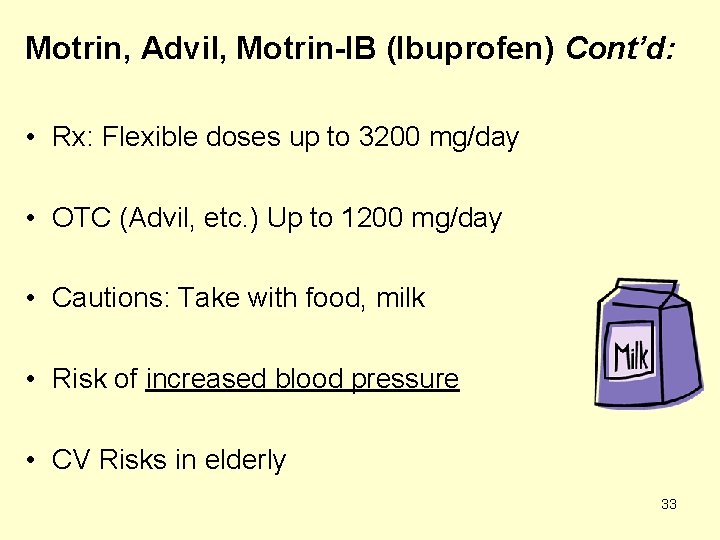 Motrin, Advil, Motrin-IB (Ibuprofen) Cont’d: • Rx: Flexible doses up to 3200 mg/day •