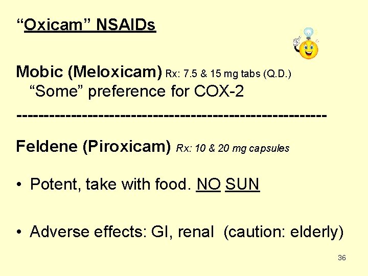 “Oxicam” NSAIDs Mobic (Meloxicam) Rx: 7. 5 & 15 mg tabs (Q. D. )