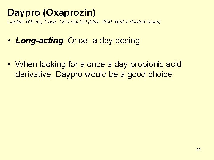 Daypro (Oxaprozin) Caplets: 600 mg: Dose: 1200 mg/ QD (Max. 1800 mg/d in divided