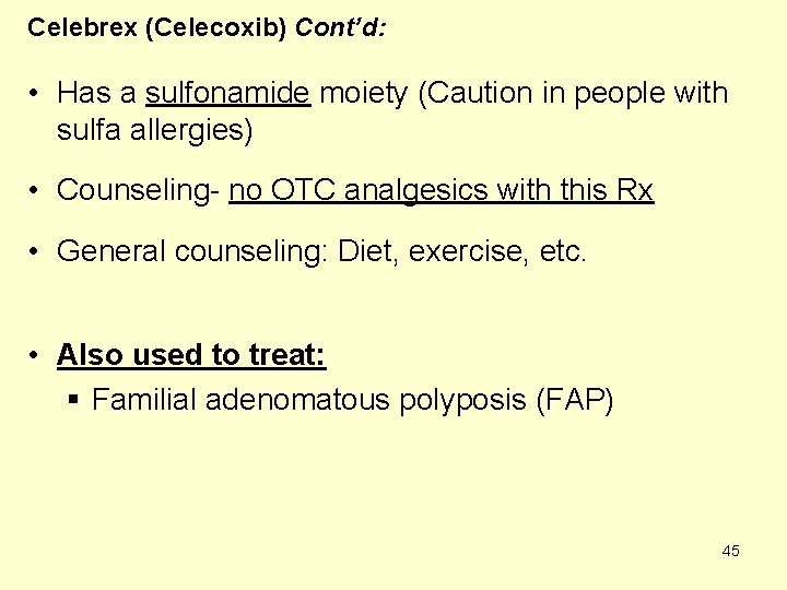 Celebrex (Celecoxib) Cont’d: • Has a sulfonamide moiety (Caution in people with sulfa allergies)