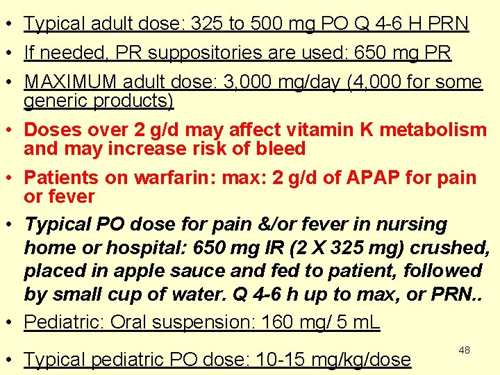  • Typical adult dose: 325 to 500 mg PO Q 4 -6 H