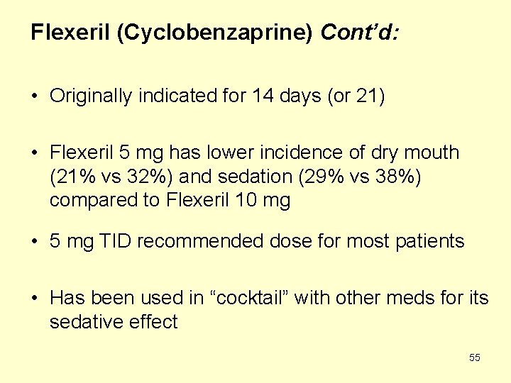 Flexeril (Cyclobenzaprine) Cont’d: • Originally indicated for 14 days (or 21) • Flexeril 5