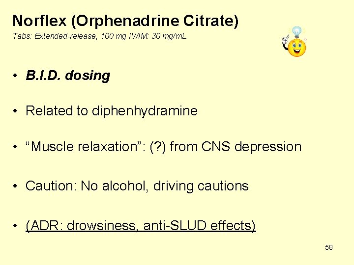 Norflex (Orphenadrine Citrate) Tabs: Extended-release, 100 mg IV/IM: 30 mg/m. L • B. I.