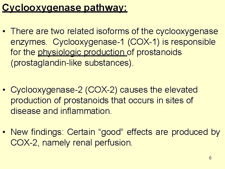 Cyclooxygenase pathway: • There are two related isoforms of the cyclooxygenase enzymes. Cyclooxygenase-1 (COX-1)