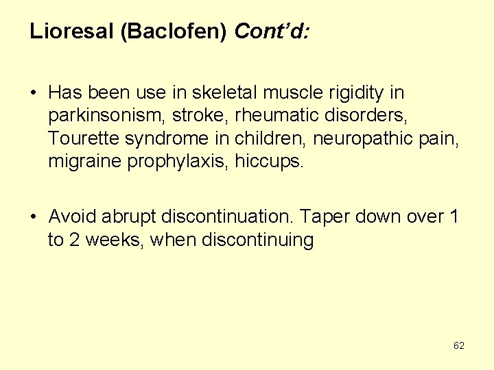 Lioresal (Baclofen) Cont’d: • Has been use in skeletal muscle rigidity in parkinsonism, stroke,
