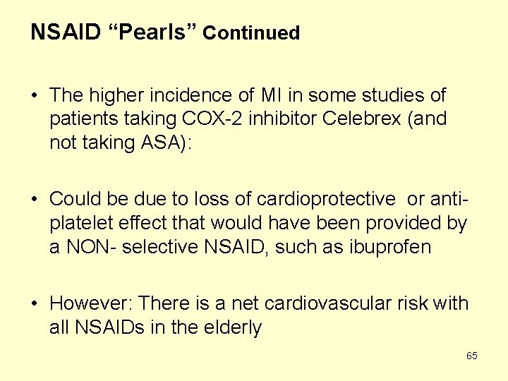 NSAID “Pearls” Continued • The higher incidence of MI in some studies of patients