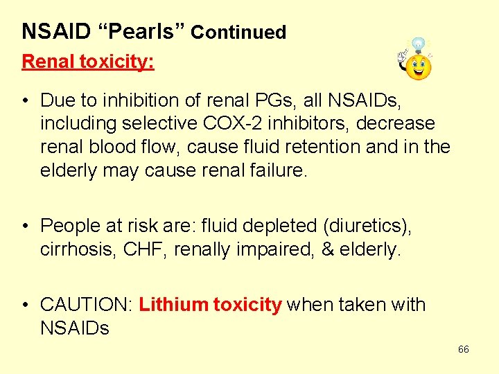 NSAID “Pearls” Continued Renal toxicity: • Due to inhibition of renal PGs, all NSAIDs,
