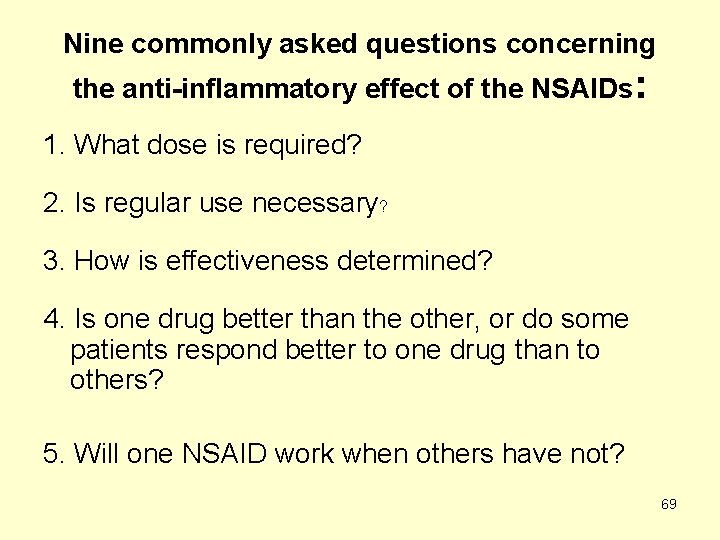 Nine commonly asked questions concerning the anti-inflammatory effect of the NSAIDs: 1. What dose