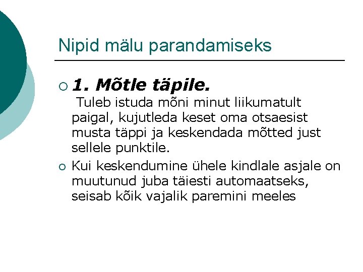 Nipid mälu parandamiseks ¡ 1. ¡ Mõtle täpile. Tuleb istuda mõni minut liikumatult paigal,