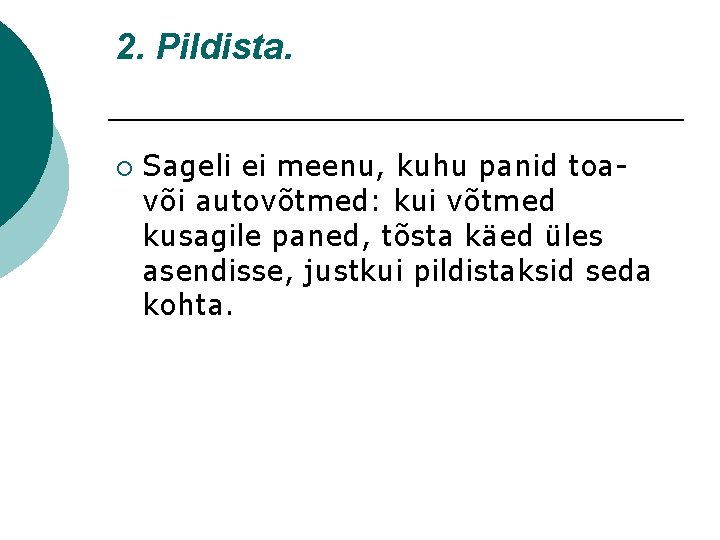 2. Pildista. ¡ Sageli ei meenu, kuhu panid toavõi autovõtmed: kui võtmed kusagile paned,