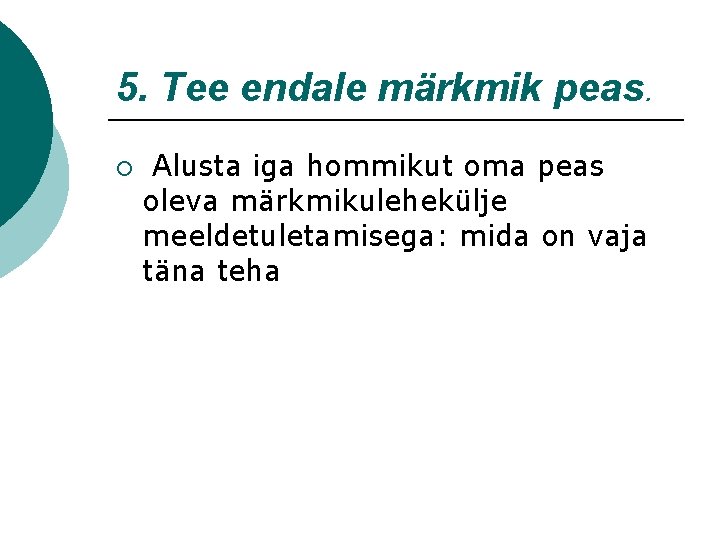 5. Tee endale märkmik peas. ¡ Alusta iga hommikut oma peas oleva märkmikulehekülje meeldetuletamisega: