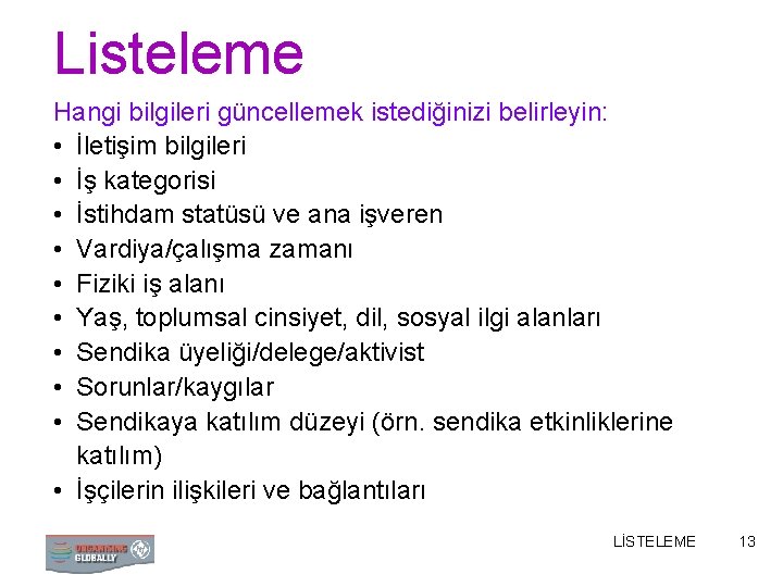 Listeleme Hangi bilgileri güncellemek istediğinizi belirleyin: • İletişim bilgileri • İş kategorisi • İstihdam