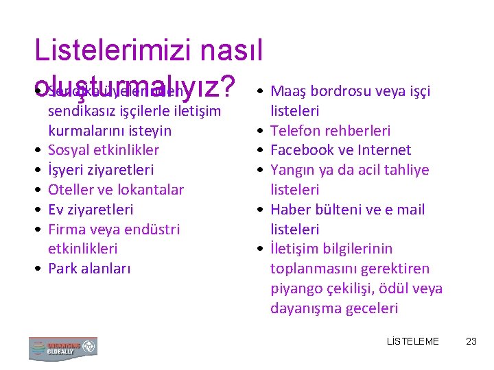 Listelerimizi nasıl • oluşturmalıyız? Sendika üyelerinden • Maaş bordrosu veya işçi • • •
