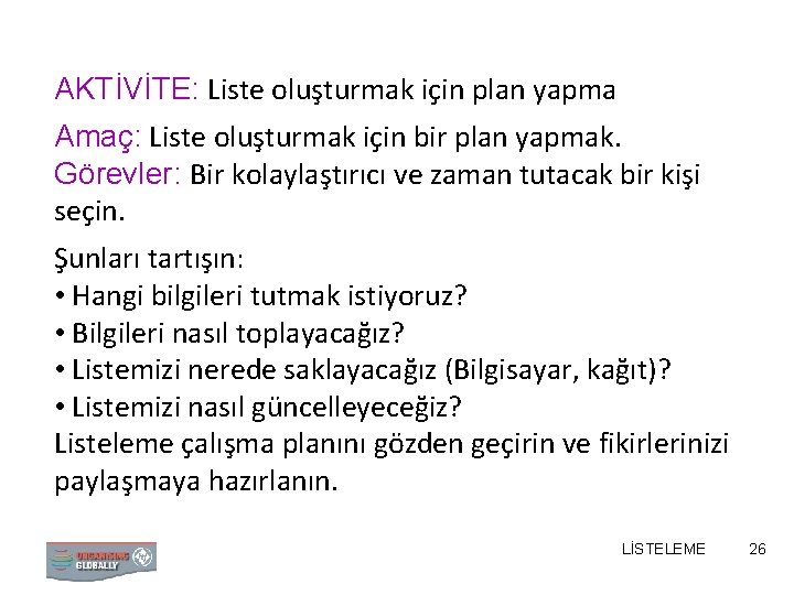 AKTİVİTE: Liste oluşturmak için plan yapma Amaç: Liste oluşturmak için bir plan yapmak. Görevler: