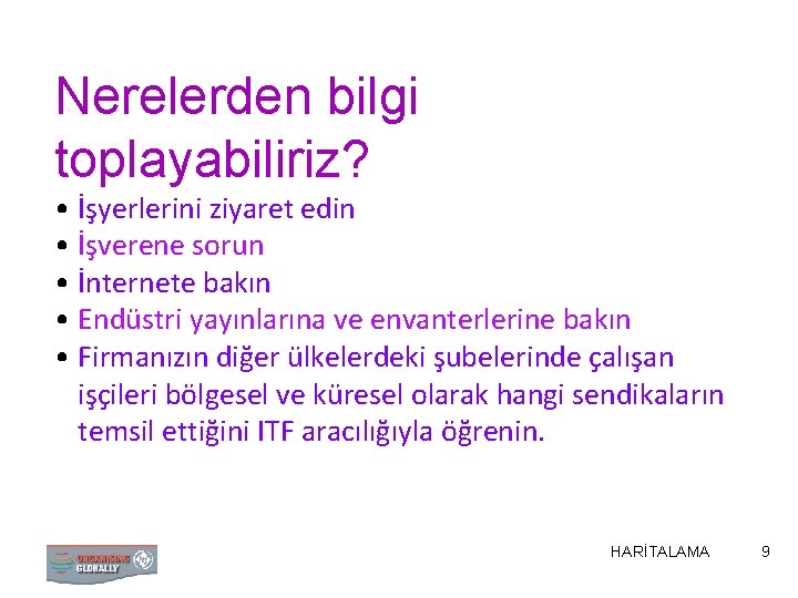 Nerelerden bilgi toplayabiliriz? • İşyerlerini ziyaret edin • İşverene sorun • İnternete bakın •