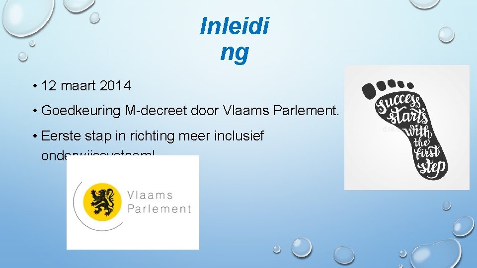 Inleidi ng • 12 maart 2014 • Goedkeuring M-decreet door Vlaams Parlement. • Eerste