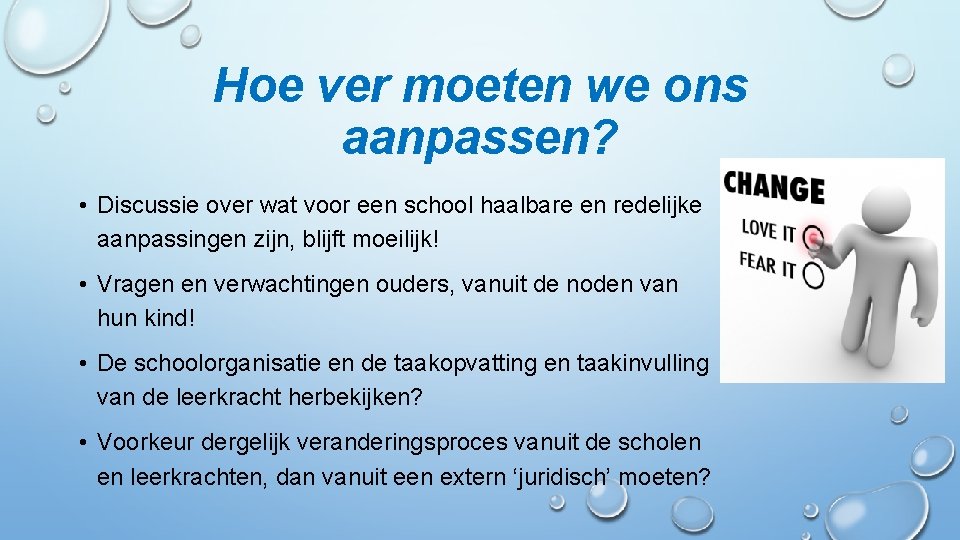 Hoe ver moeten we ons aanpassen? • Discussie over wat voor een school haalbare