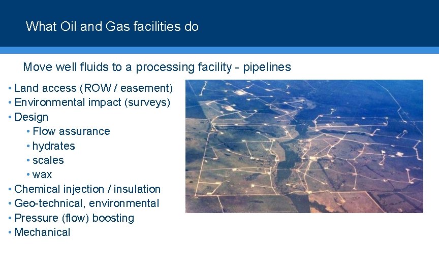 What Oil and Gas facilities do Move well fluids to a processing facility -