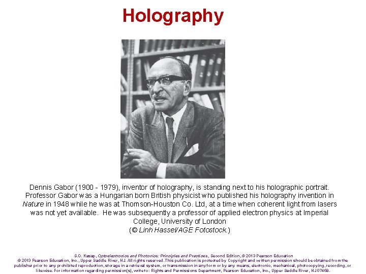 Holography Dennis Gabor (1900 - 1979), inventor of holography, is standing next to his