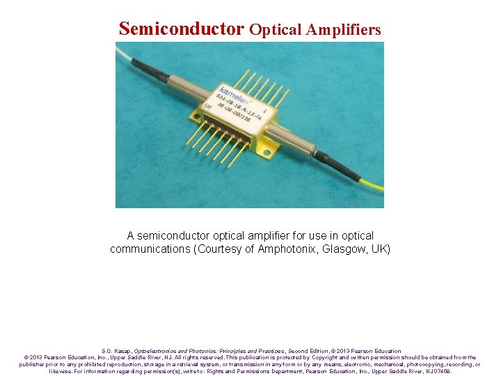 Semiconductor Optical Amplifiers A semiconductor optical amplifier for use in optical communications (Courtesy of