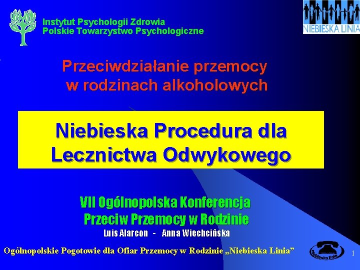 Instytut Psychologii Zdrowia Polskie Towarzystwo Psychologiczne Przeciwdziałanie przemocy w rodzinach alkoholowych Niebieska Procedura dla