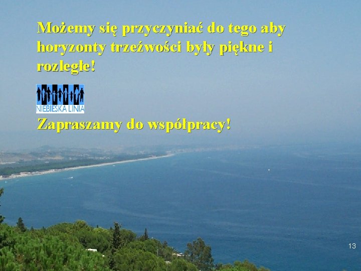 Możemy się przyczyniać do tego aby horyzonty trzeźwości były piękne i rozległe! Zapraszamy do