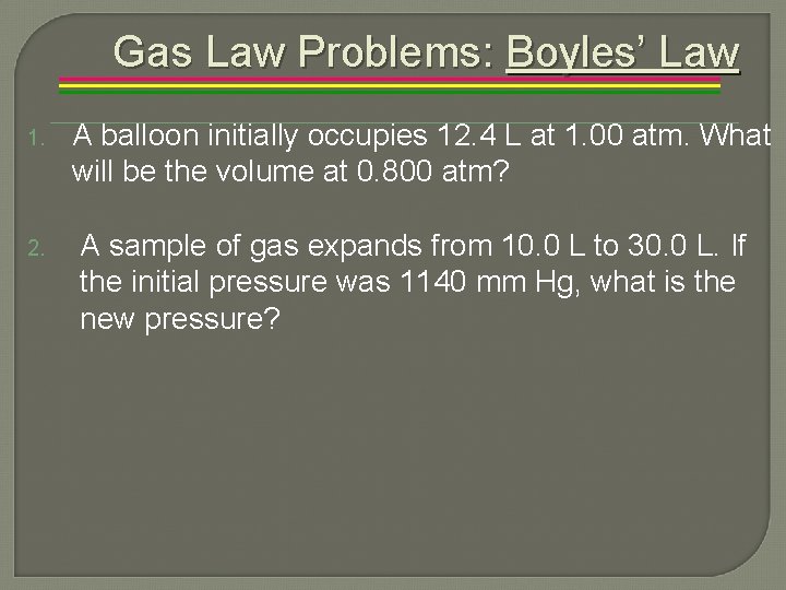 Gas Law Problems: Boyles’ Law 1. 2. A balloon initially occupies 12. 4 L